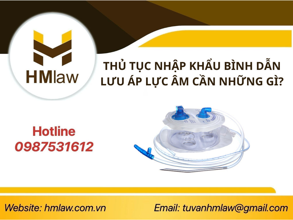 THỦ TỤC NHẬP KHẨU BÌNH DẪN LƯU ÁP LỰC ÂM CẦN NHỮNG GÌ?