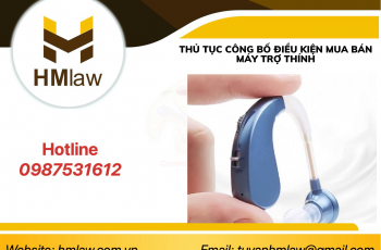 THỦ TỤC CÔNG BỐ ĐỦ ĐIỀU KIỆN MUA BÁN MÁY TRỢ THÍNH