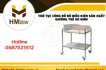 THỦ TỤC CÔNG BỐ ĐỦ ĐIỀU KIỆN SẢN XUẤT GIƯỜNG TRẺ SƠ SINH