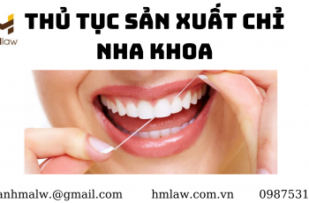 THỦ TỤC SẢN XUẤT CHỈ NHA KHOA