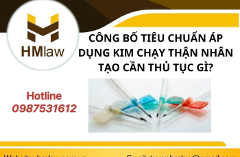 CÔNG BỐ TIÊU CHUẨN ÁP DỤNG KIM CHẠY THẬN NHÂN TẠO CẦN THỦ TỤC GÌ?