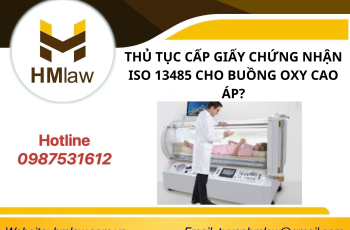 THỦ TỤC CẤP GIẤY CHỨNG NHẬN ISO 13485 CHO BUỒNG OXY CAO ÁP?