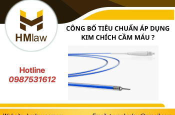 CÔNG BỐ TIÊU CHUẨN ÁP DỤNG KIM CHÍCH CẦM MÁU CẦN THỦ TỤC GÌ ?