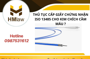 THỦ TỤC CẤP GIẤY CHỨNG NHẬN ISO 13485 CHO KIM CHÍCH CẦM MÁU  ?