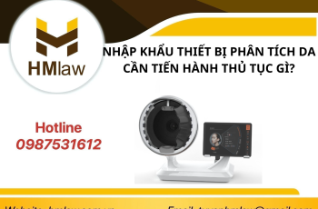 NHẬP KHẨU THIẾT BỊ PHÂN TÍCH DA CẦN TIẾN HÀNH THỦ TỤC GÌ?