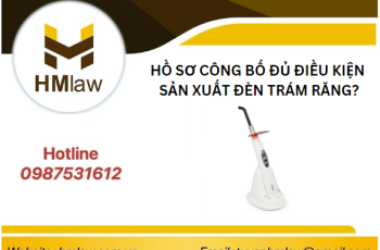 HỒ SƠ CÔNG BỐ ĐỦ ĐIỀU KIỆN SẢN XUẤT ĐÈN TRÁM RĂNG?