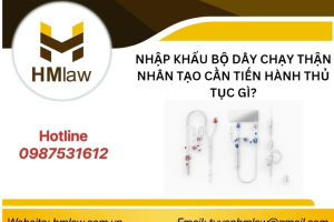 NHẬP KHẨU BỘ DÂY CHẠY THẬN NHÂN TẠO CẦN TIẾN HÀNH THỦ TỤC GÌ?