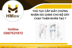 THỦ TỤC CẤP GIẤY CHỨNG NHẬN ISO 13485 CHO BỘ DÂY CHẠY THẬN NHÂN TẠO?