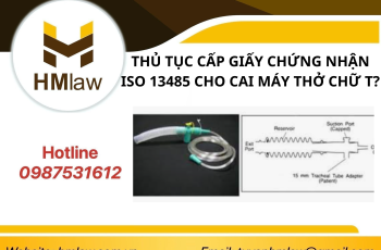 THỦ TỤC CẤP GIẤY CHỨNG NHẬN ISO 13485 CHO CAI MÁY THỞ CHỮ T?