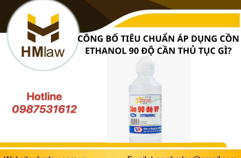 CÔNG BỐ TIÊU CHUẨN ÁP DỤNG CỒN ETHANOL 90 ĐỘ CẦN THỦ TỤC GÌ?