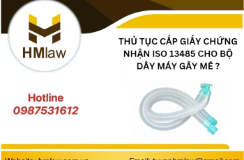 THỦ TỤC CẤP GIẤY CHỨNG NHẬN ISO 13485 CHO BỘ DÂY MÁY GÂY MÊ?