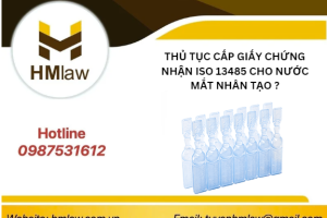 THỦ TỤC CẤP GIẤY CHỨNG NHẬN ISO 13485 CHO NƯỚC NHỎ MẮT NHÂN TẠO?