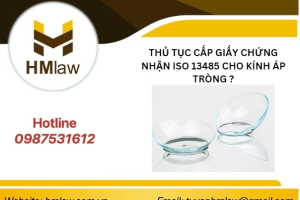 THỦ TỤC CẤP GIẤY CHỨNG NHẬN ISO 13485 CHO KÍNH ÁP TRÒNG?