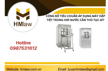 CÔNG BỐ TIÊU CHUẨN ÁP DỤNG MÁY HẤP TIỆT TRÙNG HƠI NƯỚC