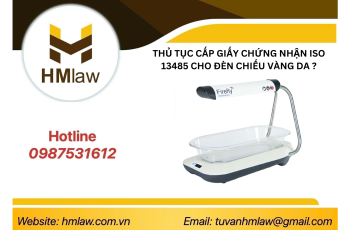 THỦ TỤC CẤP GIẤY CHỨNG NHẬN ISO 13485 CHO ĐÈN CHIẾU VÀNG DA