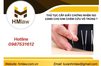 THỦ TỤC CẤP GIẤY CHỨNG NHẬN ISO 13485 CHO KIM CHÂM CỨU VÔ TRÙNG