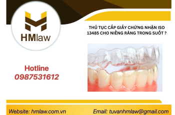 THỦ TỤC CẤP GIẤY CHỨNG NHẬN ISO 13485 CHO NIỀNG RĂNG TRONG SUỐT