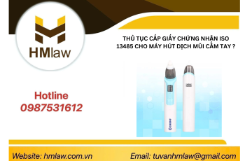 THỦ TỤC CẤP GIẤY CHỨNG NHẬN ISO 13485 CHO MÁY HÚT DỊCH MŨI CẦM TAY